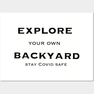 Explore your own Backyard stay Covid Safe Posters and Art